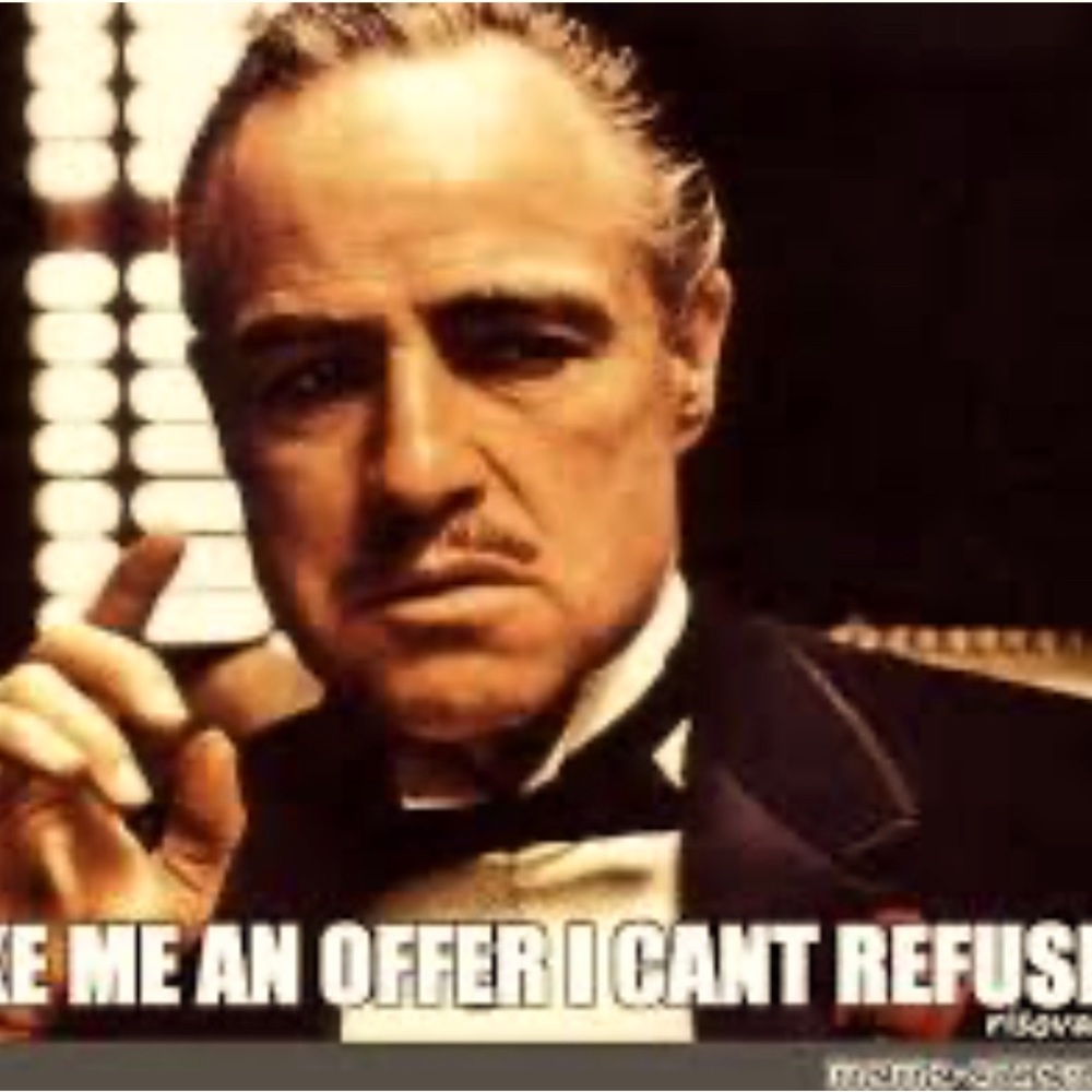 Make me an offer I can’t refuse !!